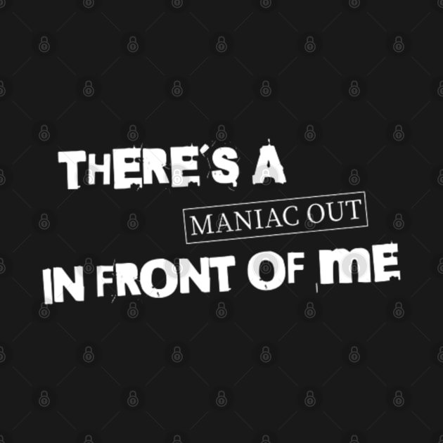 There´s a maniac out in front of me (White letter) by LEMEDRANO