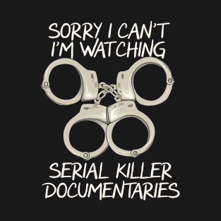 Serial Killer True Crime Lover Quotes T-Shirt