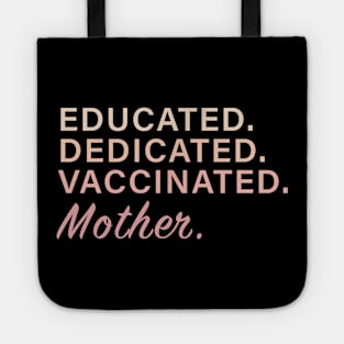 Educated. Dedicated. Vaccinated. Mother Tote