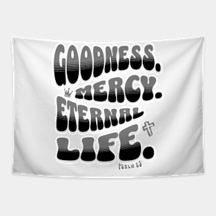 Goodness. Mercy. Eternal Life. - Trendy bubble font in black & gray text. Tapestry