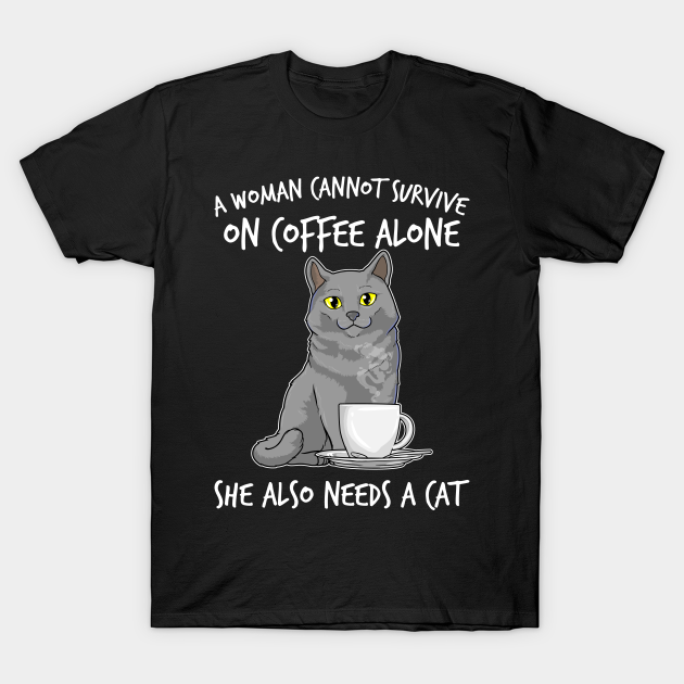 Discover Cats Woman Cannot Survive Coffee Kitten - Cats - T-Shirt