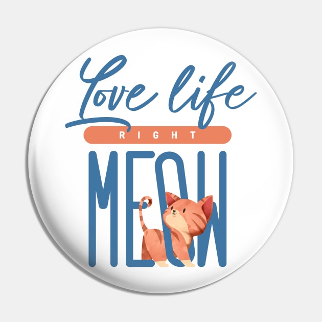 Love life Right Meow Pin by totemfruit