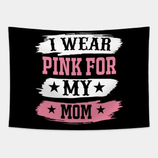 I Wear Pink For My Mom T Shirt For Women Men Tapestry