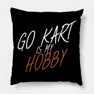 Go kart is my hobby Pillow