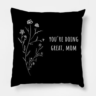 you're doing great, mom Pillow