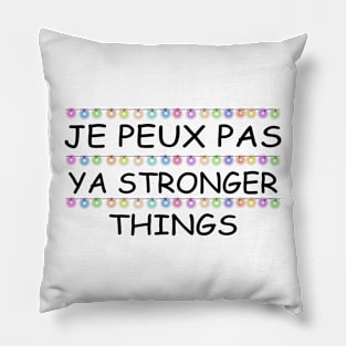 Je Peux Pas Ya Stronger Things Pillow