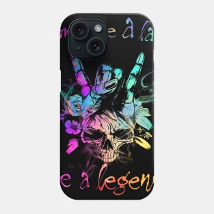 Don't Be A Lady Be A Legend Phone Case