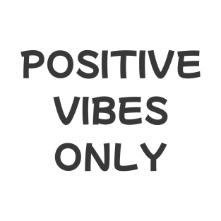 Positive Vibes Only T-Shirt