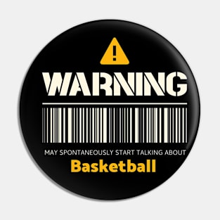 Warning may spontaneously start talking about basketball Pin