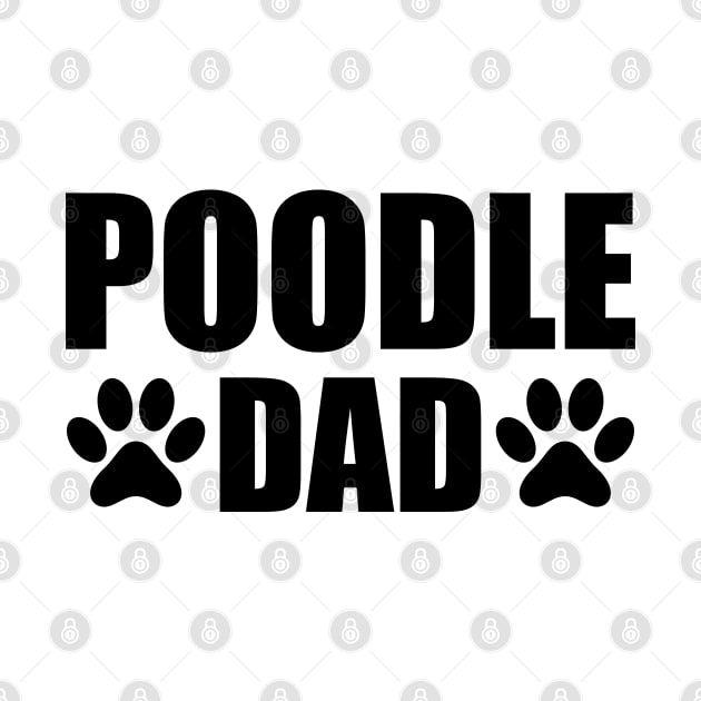 Poodle Dog Dad - Poodle Dad by KC Happy Shop