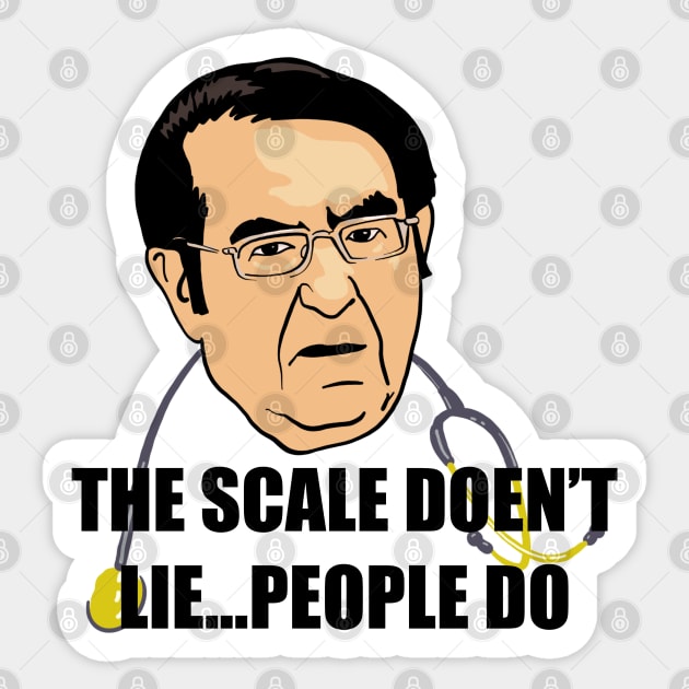 The Scale Does Not Lie, People Do by Younan Nowzaradan