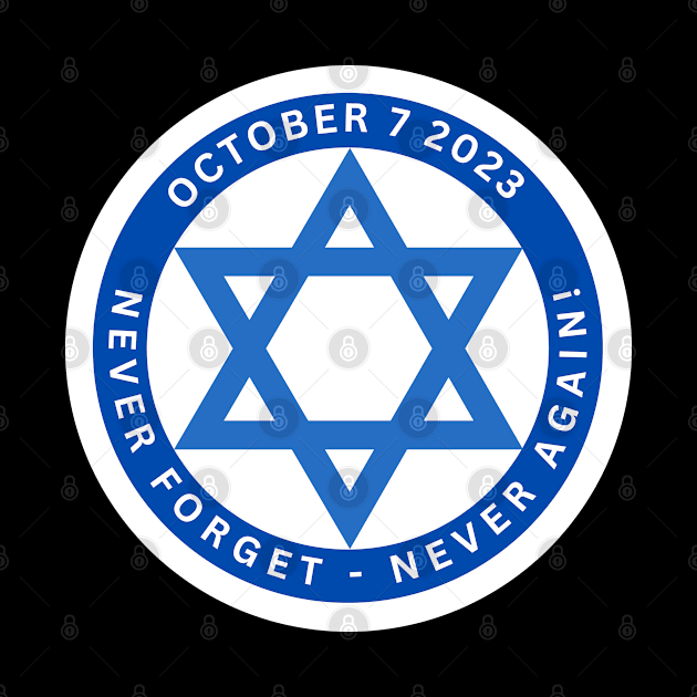 Israel 10/7/2023 - Never Forget Never Again by Desert Owl Designs