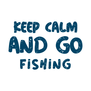 Keep Calm And Go Fishing T-Shirt