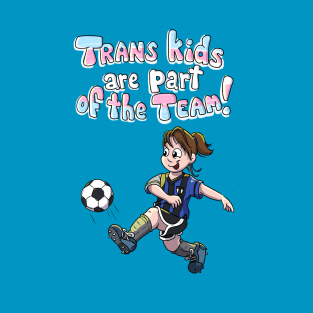 Trans Kids are part of the team T-Shirt