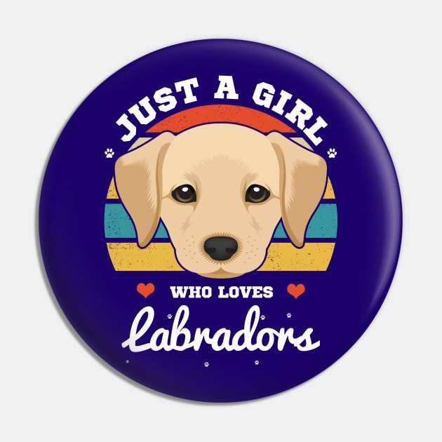 Just a Girl Who Loves Labradors Pin by Jamrock Designs