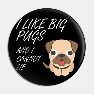 I Like Big Pugs Pin