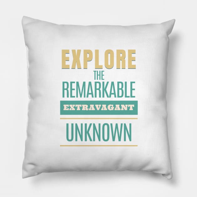 Explore Remarkable Extravagant Unknown Quote Motivational Inspirational Pillow by Cubebox