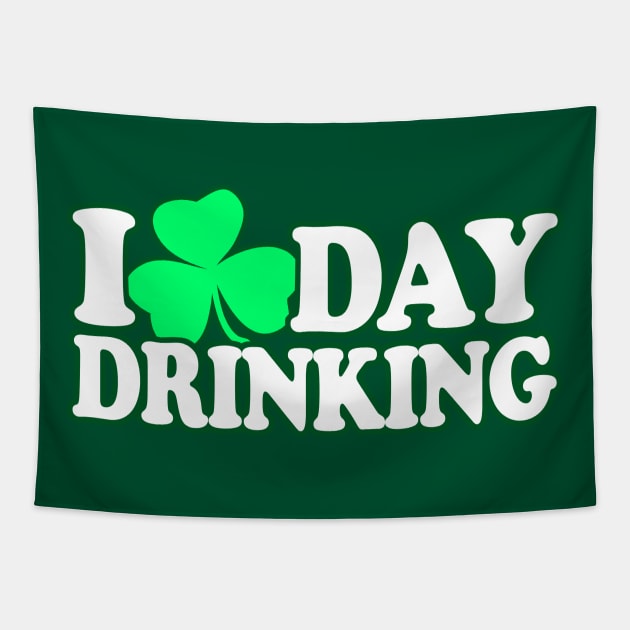 I Love Day Drinking, I heart Day Drinking - St Patricks Day Drinking Team Shirt, - Irish Pride, Irish Drinking Squad, St Patricks Day 2018, St Pattys Day, St Patricks Day Shirts Tapestry by BlueTshirtCo