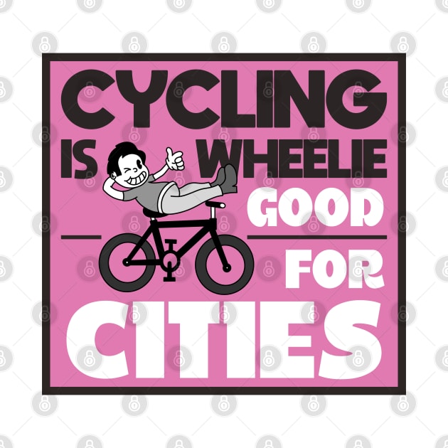 Cycling Is Wheel-ie Good For Cities by Football from the Left