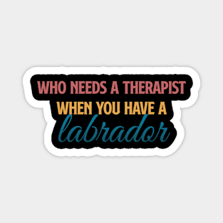 Who needs a therapist, when you have a labra Magnet