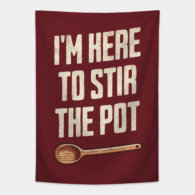 "I'm Here to Stir the Pot" - Quirky Kitchen Humor TroubleMaker Tapestry by Lunatic Bear