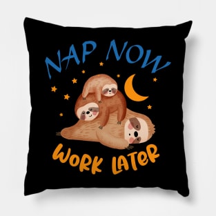 Nap Now Work Later - Nap Slogan Pillow