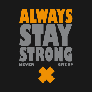 ALWAYS STAY STRONG T-Shirt