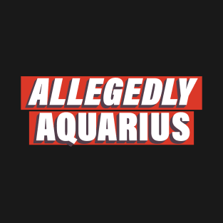 Allegedly Aquarius T-Shirt