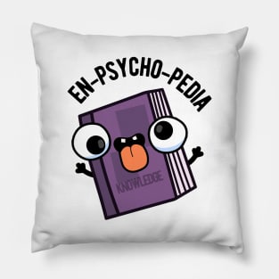 En-psycho-pedia Funny Encyclopedia Pun Pillow