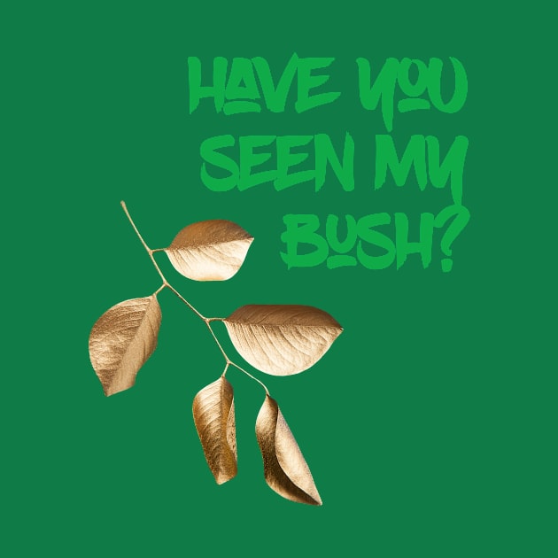 Have you seen my Bush? by AlternativeEye