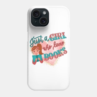 Just a girl who loves books Phone Case