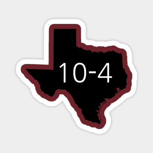 Texas Sized 10-4 Magnet