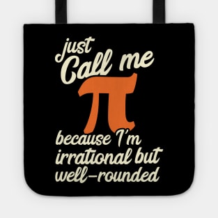 Funny Pi Day Call Me Pi I'm Irrational but Well Rounded Tote