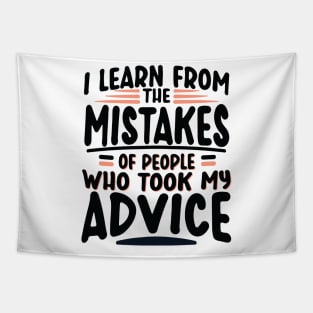 I Learn from the Mistakes of People who took my Advice Tapestry