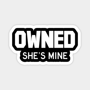 Owned She's Mine white Magnet