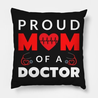 Proud mom of a doctor Pillow