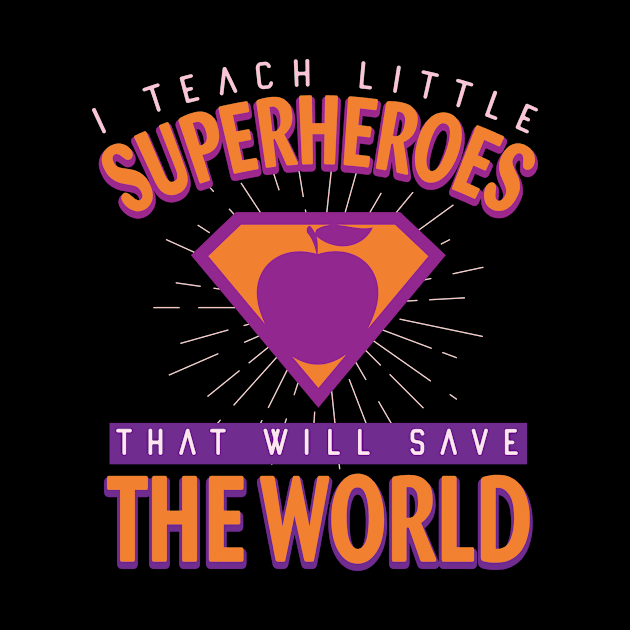 I Teach Little Superheroes That Will Save The World by EdifyEra