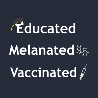 educated melanated vaccinated T-Shirt