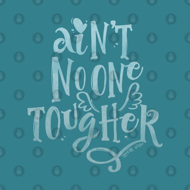 Ain't No One Tougher by theshopbytw