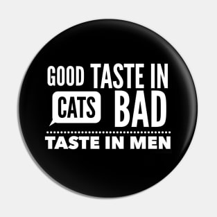 Good taste in Cats bad taste in Men Pin