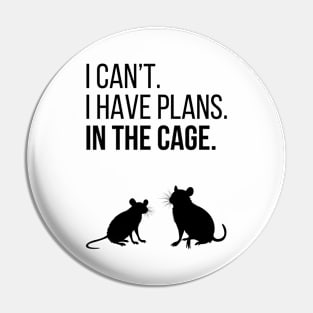 I can't. I have plans. In the cage. - for rat lovers Pin