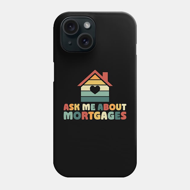 Ask Me About Mortgages Realtor Meme Phone Case by DanielLiamGill