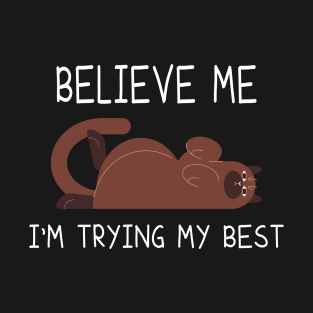 believe me I'm trying my best, Cute Joke cats, Cat Lover Tee, Funny Cat Tee ,Funny Lazy Cat Lover T-Shirt