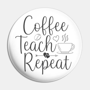 Coffee Teach Repeat Pin