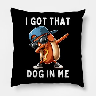 I Got That Dog In Me Pillow