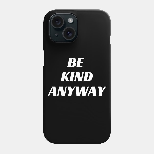 Be Kind Always Phone Case by Word and Saying