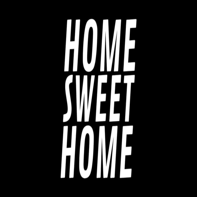 Home Sweet Home Homesick Typographic slogan Man's & Woman's by Salam Hadi