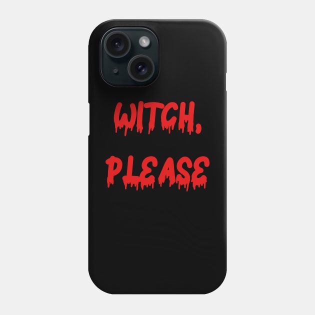 Witch Please Phone Case by MARKBAY Shop