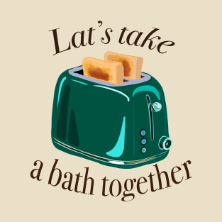 Retro inscription "Let's take a bath together" T-Shirt