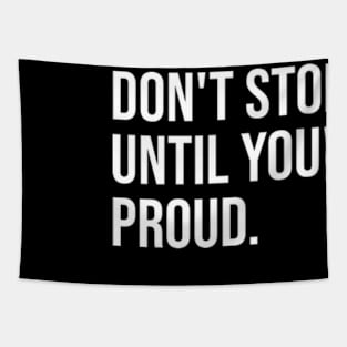 Don't Stop Until You're Proud Tapestry